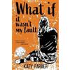Katy Farber What If It Wasn't My Fault (Tascabile)