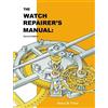 Henry B Fried The Watch Repairer's Manual (Copertina rigida)