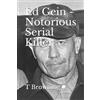 T Browning Ed Gein - Notorious Serial Killer (Tascabile)