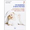 Editrice Elledici Un bambino è nato per noi. Accompagnare la famiglia verso la vita nuova: il tempo dalla nascita a 3 anni (Vol. 2)