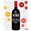 Vallardi A. Il vino. La guida smart per chi ama bere