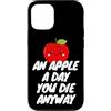 An Apple a Day, You Die Anyway Custodia per iPhone 12/12 Pro Una mela al giorno, muori comunque