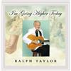 Taylor Ministries Im Going Higher Today (CD)