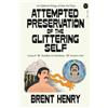 Brent Henry Attempted Preservation of the Glittering Self (Tascabile)