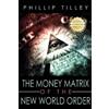 Phillip Tilley The Money Matrix of the New World (Tascabile)