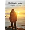Sue Lium Mail Order Nurse to the Arctic (Tascabile)