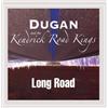 Dugan And The Kendrick Road Kings Long Road (CD)