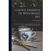 Eliza Meteyard Choice Examples Of Wedgwood Art (Tascabile)