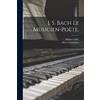 Albert Schweitzer Gillot Hubert 1875- J. S. Bach Le Musicien-poète; (Tascabile)