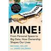 Atlantic Books Mine!: From Personal Space to Big Data, How Ownership Shapes Our Lives