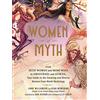 Adams Media Women of Myth: From Deer Woman and Mami Wata to Amaterasu and Athena, Your Guide to the Amazing and Diverse Women from World Mythology