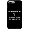 Delta12Designs Custodia per iPhone 7 Plus/8 Plus Stand Back - Sto andando a fare scienza