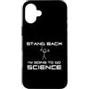 Delta12Designs Custodia per iPhone 16 Plus Stand Back - Sto andando a fare scienza