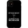 Delta12Designs Custodia per iPhone 11 Stand Back - Sto andando a fare scienza