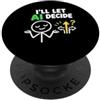 Funny AI quote Tech Nerd Artificial Inte No Thanks I Use AI Funny quote tech I'll let AI decide PopSockets PopGrip Adesivo