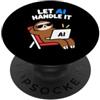 Funny AI quote Tech Nerd Artificial Inte No Thanks I Use AI Funny quote tech Let AI handle it PopSockets PopGrip Adesivo
