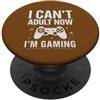 I Can't Adult Now I'm Gaming Funny Gamer I Can't Adult Now I'm Gaming - Regali divertenti per i giocatori PopSockets PopGrip Adesivo