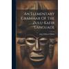John William Colenso (bp. o An Elementary Grammar Of The Zulu-kafir (Tascabile)