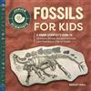 Callisto Kids Fossils for Kids: A Junior Scientist's Guide to Dinosaur Bones, Ancient Animals, and Prehistoric Life on Earth