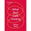 Farrar Straus & Giroux What Tech Calls Thinking: An Inquiry into the Intellectual Bedrock of Silicon Valley