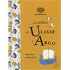 La storia di Ulisse e Argo Ediz a colori Ediz deluxe