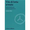 Carocci Vite di lotta armata. Storie di attivismo nella Provisional IRA