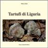 Sabatelli Tartufi di Liguria. Manuale pratico per raccogliere e riconoscere i tartufi