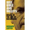 Manchester Univ Pr Beef, Bible and Bullets: Brazil in the Age of Bolsonaro
