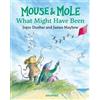 Joyce Dunbar Mouse and Mole: What Might Have Been (Tascabile) Mouse and Mole