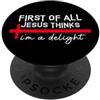Hat First of All Jesus Thinks Im a Delig First of All Jesus Thinks I'm a Delight Funny Christian God PopSockets PopGrip Adesivo