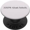 100% that bit-h Funny Meme Bitch Friend 100% quella cagna Divertente Meme Percentuale Bitchy Friend Meme PopSockets PopGrip Adesivo