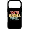 Funny Women's Sayings & Funny Ladies Des Custodia per iPhone 17 Pro Max You're Terrible, Muriel - Divertente Detto Sarcastico Retrò Carino