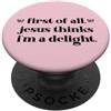 T Shirt First of All Jesus Thinks Im a D First of All Jesus Thinks I'm a Delight God Funny Christian PopSockets PopGrip Adesivo