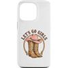 Girls Western Cowgirl Clothing Co. Custodia per iPhone 13 Pro Girls Western Cowgirl Lets go girls