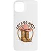 Girls Western Cowgirl Clothing Co. Custodia per iPhone 14 Plus Girls Western Cowgirl Lets go girls