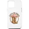 Girls Western Cowgirl Clothing Co. Custodia per iPhone 12 Pro Max Girls Western Cowgirl Lets go girls
