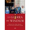 UTET La guerra dei Windsor. William, Kate, Harry, Meghan e il futuro della monarchia inglese