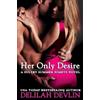 Delilah Devlin Her Only Desire (Tascabile)