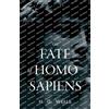 H G Wells The Fate of Homo Sapiens (Tascabile)
