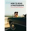 Harry N. Abrams How to Read a Photograph: Lessons from Master Photographers