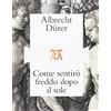 Mondadori Electa Le stampe di Albrecht Dürer e l'Italia. Catalogo della mostra (Mantova, ottobre 2016). Ediz. illustrata
