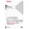 TEA La scienza dell'attenzione. Come attirare, catturare e mantenere l'attenzione degli altri