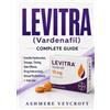 epubli LEVITRA (Vardenafil) Complete Guide: Erectile Dysfunction, Dosage, Timing, Side Effects, Drug Interactions, Sexual Performance & Safe Use