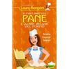 Giunti Editore Il mio libro del pane e altre delizie del forno. Ricette, consigli, segreti