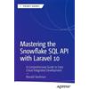 Ronald Steelman Mastering the Snowflake SQL API with Laravel 10 (Tascabile)