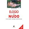 Fefè Editore Elogio del nudo. Tra eros e pudore. Psicologia e moralità del corpo