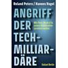 Galiani, Verlag Angriff der Tech-Milliardäre: Wie Thiel, Musk & Co unsere Demokratien zerstören wollen