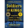 Penguin Publishing Group Soldiers and Kings: Survival and Hope in the World of Human Smuggling