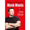 Bibliotheka Edizioni Musk mania. I 5 principi del successo di Elon Musk