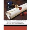 Nabu Press Paradisus Animae Christianae: Lectissimis Omnigenae Pietatis Delitiis Amoenus...